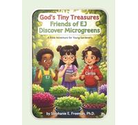 God's Tiny Treasures: Friends of EJ Discover Microgreens: A Bible Adventure for Young Gardeners