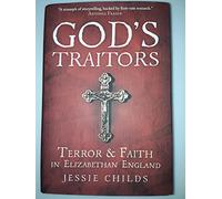 God's Traitors: Terror and Faith in Elizabethan England