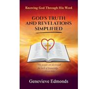 God's Truth and Revelations Simplified: Knowing God Through His Word: 1