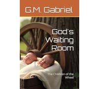 God's Waiting Room: The Children of the Wheel