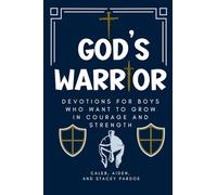 God's Warrior: Devotions for Boys Who Want to Grow in Courage and Strength