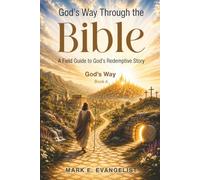 God's Way Through the Bible: A Field Guide to God's Redemptive Story
