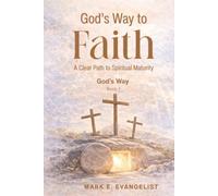 God's Way to Faith: A Clear Path to Spiritual Maturity
