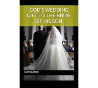 GOD'S WEDDING GIFT TO THE BRIDE OF HIS SON