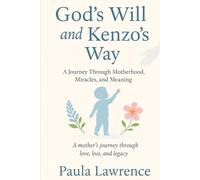 God's Will and Kenzo's Way: A Jorney Through Motherhood, Miracles, and Meaning