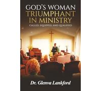 God's Woman Triumphant in Ministry: Called, Equipped, and Qualified