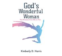 God's Wonderful Woman: The Process from Me to You