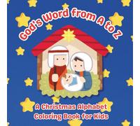 God's Word from A to Z: A Christmas Alphabet Coloring Book for Kids | 8.5in square design, 57 pages | Gift Idea for Preschoolers, Church Classrooms, Stocking Stuffers...and more!