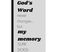 God's Word never changes, but my memory sure does!: Funny Gift Notebook for Friends and Family
