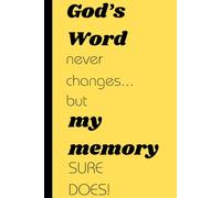 God's Word never changes, but my memory sure does!: Funny Gift Notebook Journal for friends and Family
