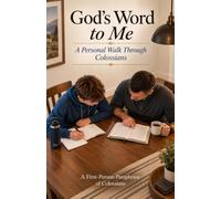 God's Word to Me: A Personal Walk Through Colossians