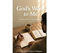 God's Word to Me: A Personal Walk Through Philippians