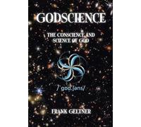 Godscience: The Conscience and Science of God