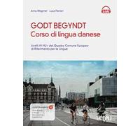 Godt begyndt. Corso di lingua danese. Livelli A1-A2+ del Quadro Comune Europeo di riferimento per le lingue. Con File audio online