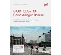 GODT BEGYNDT. CORSO DI LINGUA DANESE. LIVELLI A1-A2+ DEL QUADRO COMUNE EUROPEO D