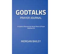 GodTalks: A Guide to Discover the Secret Place of Prayer