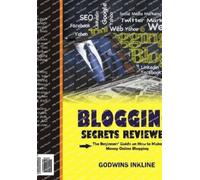 Godwins Inkline Blogging Secrets Reviewed (Tascabile)