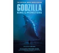 Godzilla: King of the Monsters - The Official Movie Novelization