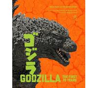 Godzilla: The Official Illustrated History of the Japanese Productions