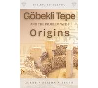 Göbekli Tepe and the Problem with Origins: Why the Oldest Monument Rewrote the Story of Human Origins