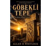 Göbekli Tepe: The Memory Beneath Civilization