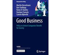 Goede Zaken - Naar Een Grotere Maatschappelijke Bijdrage Van Ondernemingen: Policy to Unlock Companies’ Benefit for Society