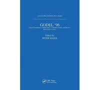 Gödel 96: Logical Foundations of Mathematics, Computer Science, and Physics: Lecture Notes in Logic 6
