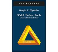 Gödel, Escher, Bach. Un'eterna ghirlanda brillante. Una fuga metaforica su menti e macchine nello spirito di Lewis Carroll
