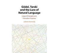Juliette Kennedy Gödel, Tarski and the Lure of Natural Language (Tascabile)