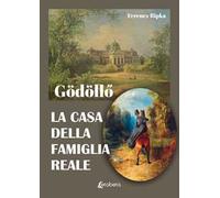 Gödöllő. La casa della famiglia reale