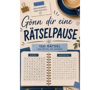Gönn dir eine Rätselpause - Das Rätselbuch: 150 Rätsel mit Sudoku, Wortsuche, Logik & Denksport - von mittel bis schwer für deine kleine Auszeit