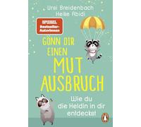 Gönn dir einen Mutausbruch!: Wie du die Heldin in dir entdeckst - Das Geschenkbuch des SPIEGEL-Bestseller-Duos für alle, die über sich hinauswachsen wollen