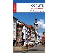 Görlitz an einem Tag: Ein Stadtrundgang