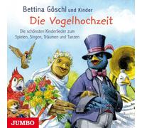 Göschl,Bettina und Kinder - Die Vogelhochzeit-die Schönsten Kinderlieder Zum