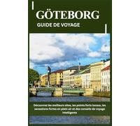 GÖTEBORG GUIDE DE VOYAGE: Découvrez les meilleurs sites, les points forts locaux, les sensations fortes en plein air et des conseils de voyage intelligents