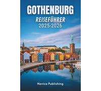 GÖTEBORG REISEFÜHRER 2025-2026: Schwedens freundliche Wüstenmetropole