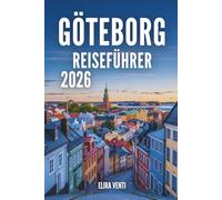 GÖTEBORG REISEFÜHRER 2026: Erkunden Sie die Stadt wie ein Einheimischer - Sehenswürdigkeiten, Viertel, Essen, Tagesausflüge & Reisetipps