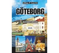 GÖTEBORG REISEFÜHRER 2026: Erkunden Sie Schwedens Küstenjuwel im Herzen Skandinaviens mit malerischen Kanälen, nordischer Küche, Inselabenteuern, ... versteckten Ecken der europäischen Westküste