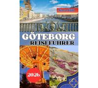 GÖTEBORG REISEFÜHRER 2026: Göteborg-Reiseführer 2026: Insidertipps, verborgene Schätze und Sehenswürdigkeiten, die man gesehen haben muss - für Erst- und wiederkehrende Besucher