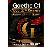 Goethe C1 : 1000 QCM Corrigés: Préparation ciblée : compréhension de textes longs, inférences, argumentation, connecteurs et vocabulaire allemand C1, avec explications détaillées