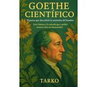 Goethe Científico: El poeta que descubrió la anatomía del hombre: Arte, huesos y la mirada que cambió nuestra idea de humanidad