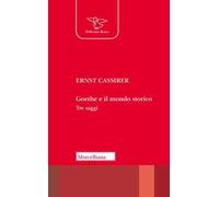Goethe e il mondo storico. Tre saggi