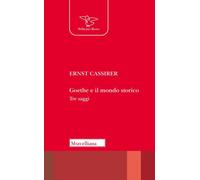 Goethe e il mondo storico. Tre saggi - 2025 - Morcelliana