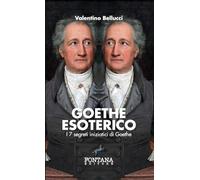 Goethe Esoterico: I 7 segreti iniziatici di Goethe