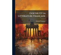 Goethe Et La LittÃ(c)rature Française