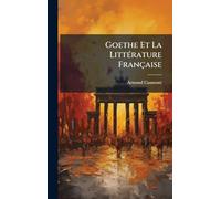 Goethe Et La LittÃ(c)rature Française