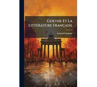 Goethe Et La LittÃ(c)rature Française