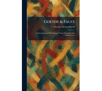 Goethe & Faust: An Interpretation With Passages Newly Translated Into English Verse