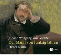 Goethe,Johann Wolfgang Von (M - Der Mann von fünfzig Jahren. CD
