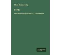 Goethe: Sein Leben und seine Werke - Zweiter Band